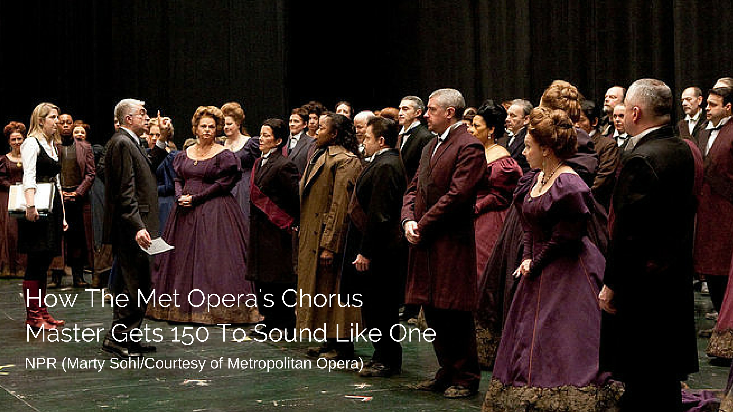 How The Met Opera's Chorus Master Gets 150 To Sound Like One
