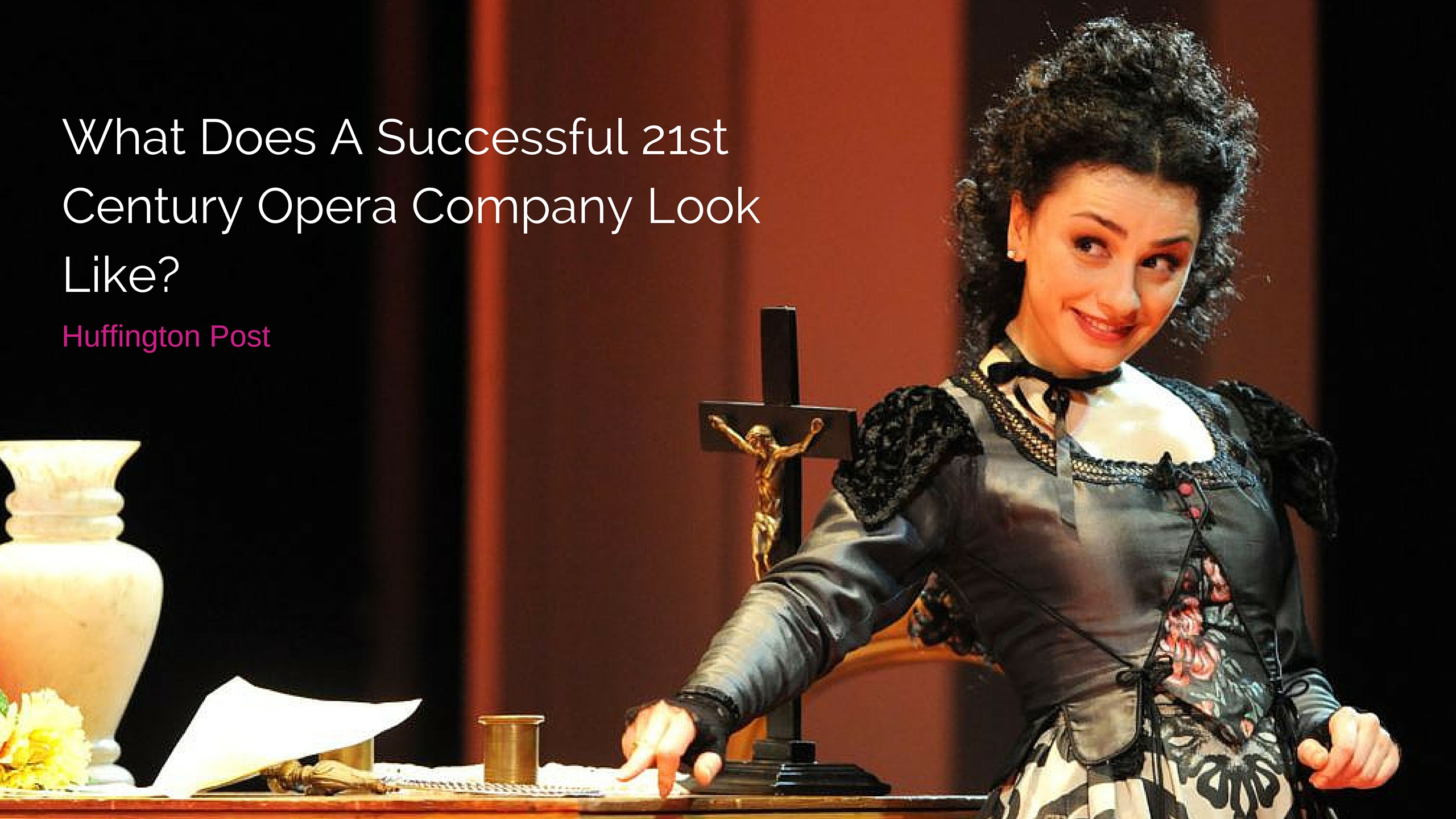 What Does A Successful 21st Century Opera Company Look Like?